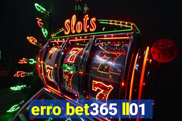 erro bet365 ll01